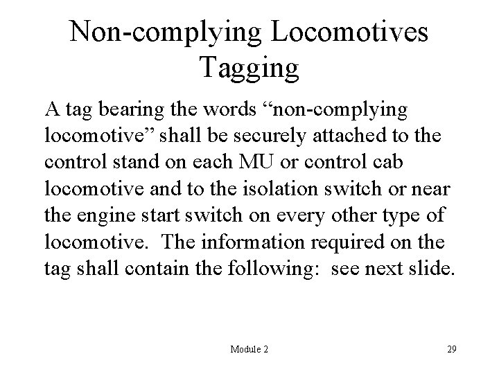 Non-complying Locomotives Tagging A tag bearing the words “non-complying locomotive” shall be securely attached