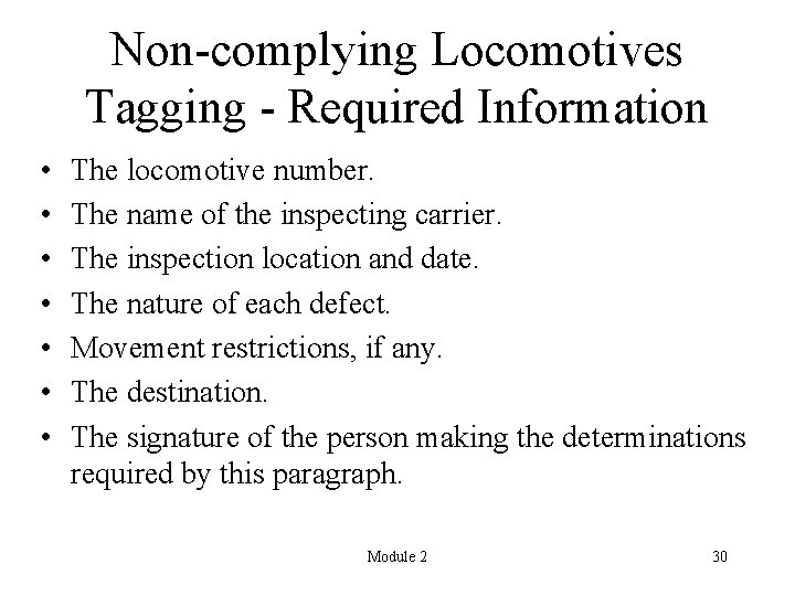 Non-complying Locomotives Tagging - Required Information • • The locomotive number. The name of