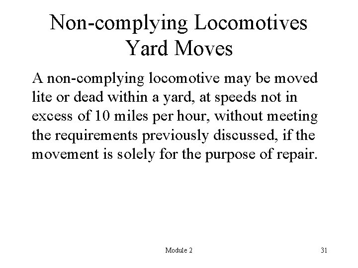 Non-complying Locomotives Yard Moves A non-complying locomotive may be moved lite or dead within