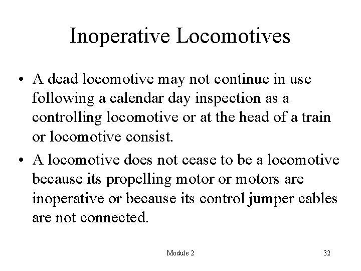 Inoperative Locomotives • A dead locomotive may not continue in use following a calendar