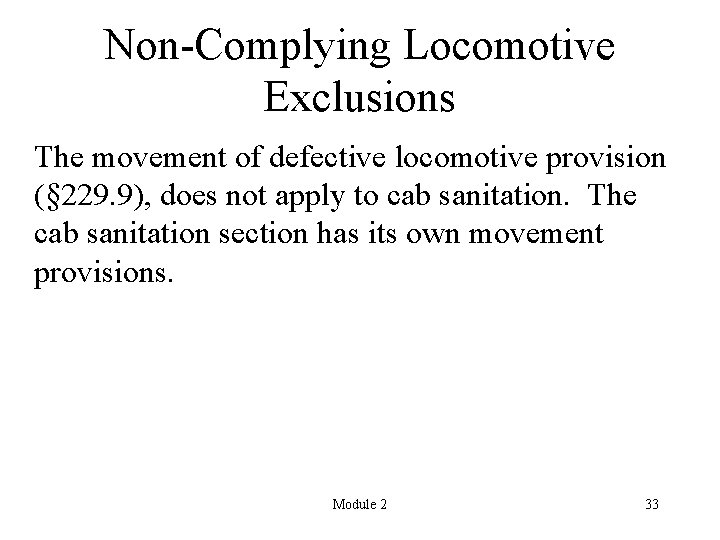 Non-Complying Locomotive Exclusions The movement of defective locomotive provision (§ 229. 9), does not