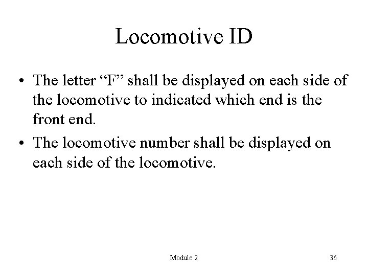Locomotive ID • The letter “F” shall be displayed on each side of the