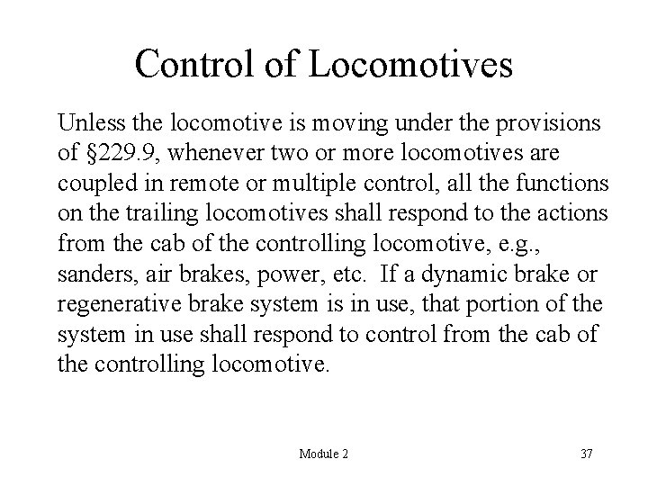 Control of Locomotives Unless the locomotive is moving under the provisions of § 229.