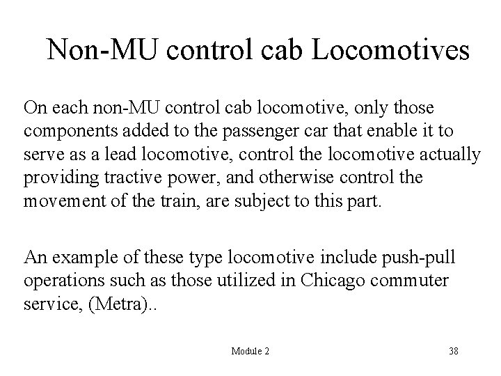 Non-MU control cab Locomotives On each non-MU control cab locomotive, only those components added