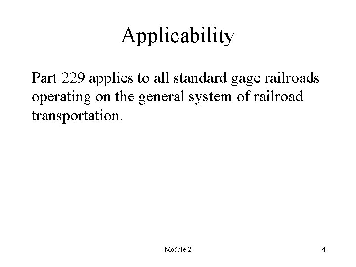 Applicability Part 229 applies to all standard gage railroads operating on the general system