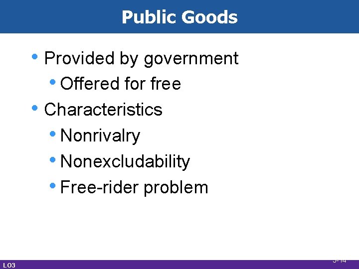 Public Goods • Provided by government • Offered for free • Characteristics • Nonrivalry