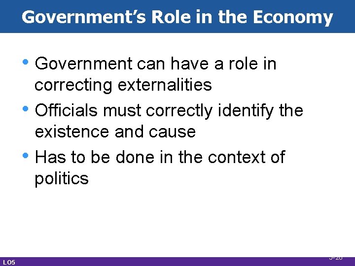 Government’s Role in the Economy • Government can have a role in • •