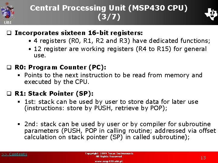 Central Processing Unit (MSP 430 CPU) (3/7) UBI q Incorporates sixteen 16 -bit registers: