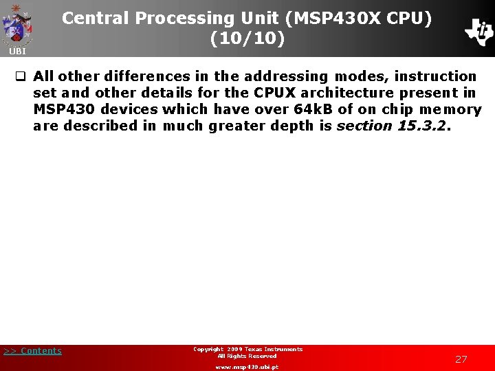 UBI Central Processing Unit (MSP 430 X CPU) (10/10) q All other differences in