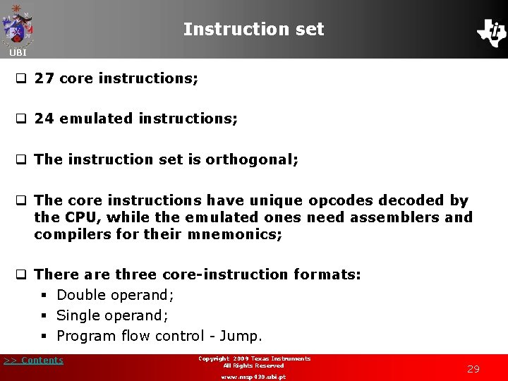 Instruction set UBI q 27 core instructions; q 24 emulated instructions; q The instruction