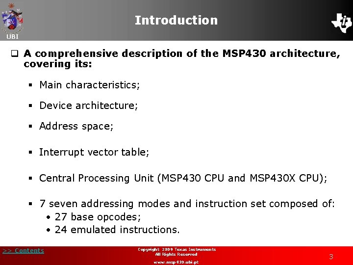 Introduction UBI q A comprehensive description of the MSP 430 architecture, covering its: §