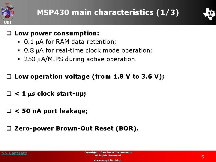 MSP 430 main characteristics (1/3) UBI q Low power consumption: § 0. 1 A