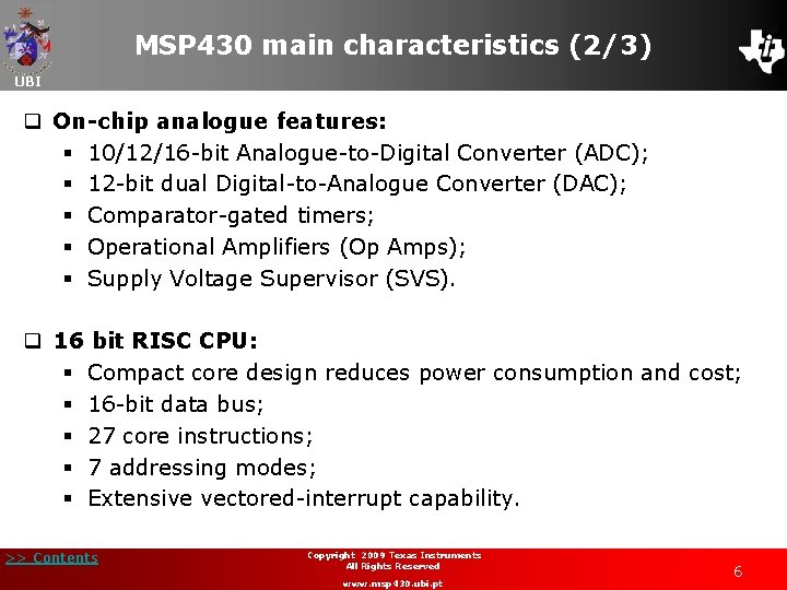MSP 430 main characteristics (2/3) UBI q On-chip analogue features: § 10/12/16 -bit Analogue-to-Digital