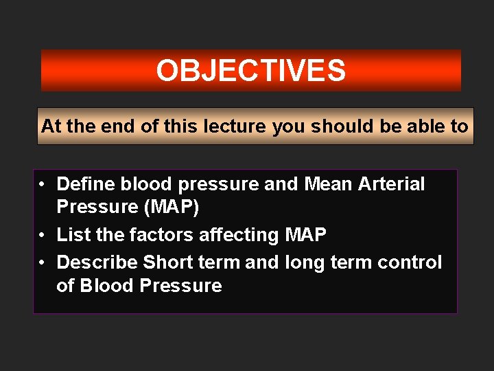 OBJECTIVES At the end of this lecture you should be able to • Define