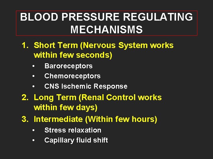 BLOOD PRESSURE REGULATING MECHANISMS 1. Short Term (Nervous System works within few seconds) •