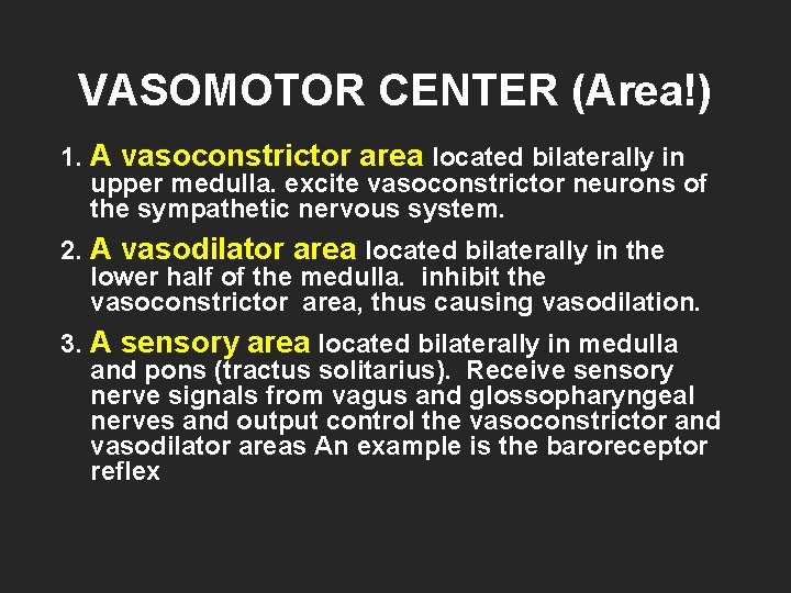 VASOMOTOR CENTER (Area!) 1. A vasoconstrictor area located bilaterally in upper medulla. excite vasoconstrictor