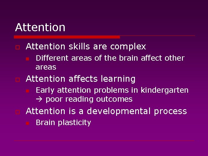 Attention o Attention skills are complex n o Attention affects learning n o Different