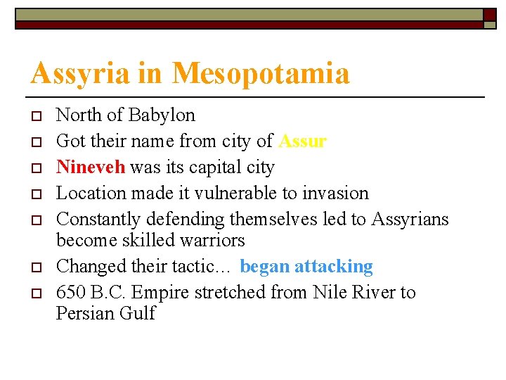 Assyria in Mesopotamia o o o o North of Babylon Got their name from