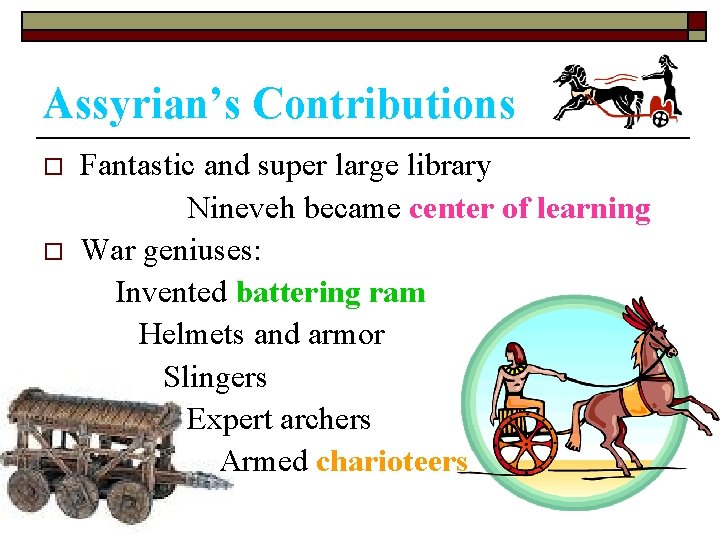 Assyrian’s Contributions o o Fantastic and super large library Nineveh became center of learning