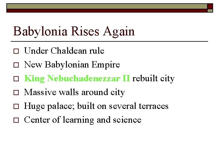 Babylonia Rises Again o o o Under Chaldean rule New Babylonian Empire King Nebuchadenezzar