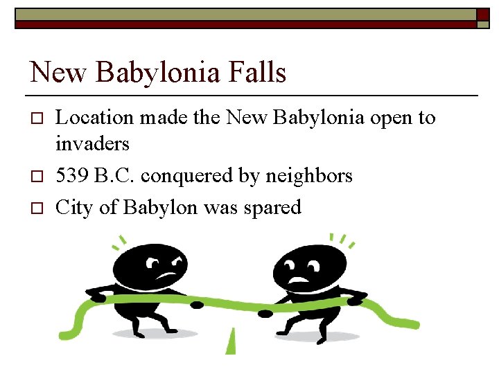 New Babylonia Falls o o o Location made the New Babylonia open to invaders