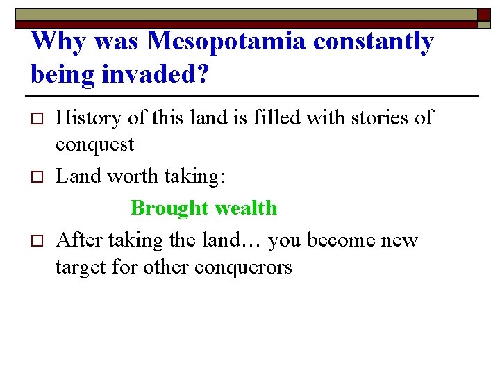 Why was Mesopotamia constantly being invaded? o o o History of this land is