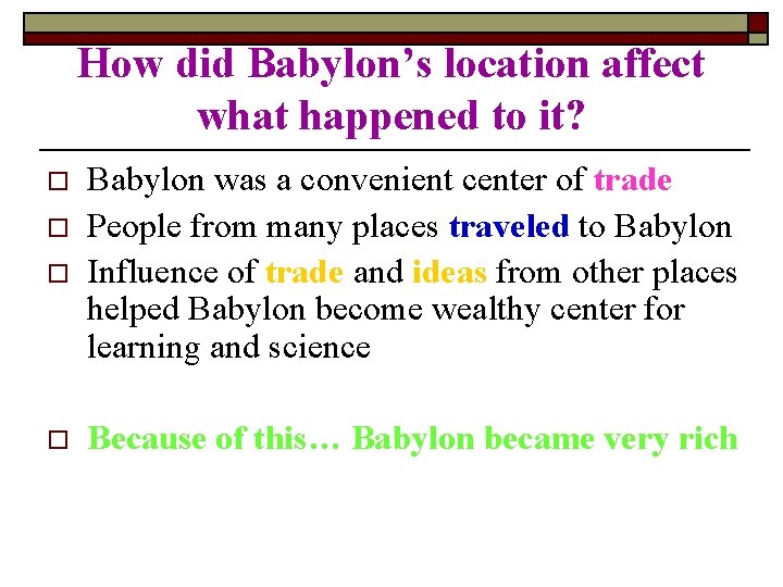 How did Babylon’s location affect what happened to it? o Babylon was a convenient