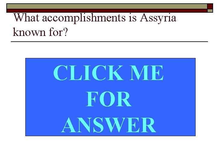 What accomplishments is Assyria known for? CLICK ME FOR ANSWER 