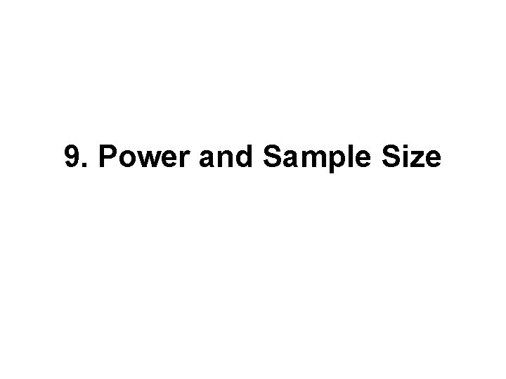 9. Power and Sample Size 