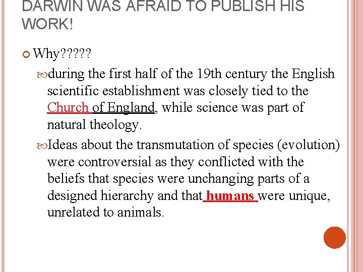 DARWIN WAS AFRAID TO PUBLISH HIS WORK! Why? ? ? during the first half