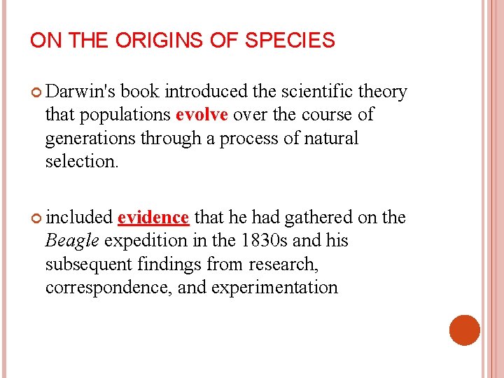 ON THE ORIGINS OF SPECIES Darwin's book introduced the scientific theory that populations evolve