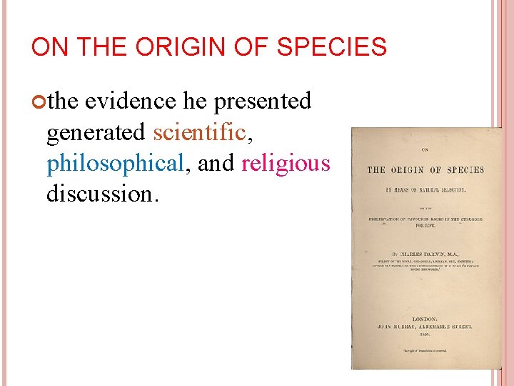 ON THE ORIGIN OF SPECIES the evidence he presented generated scientific, philosophical, and religious