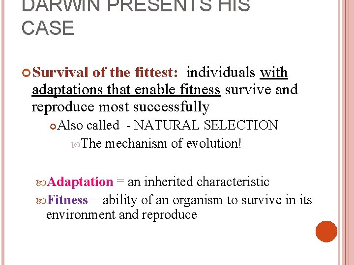 DARWIN PRESENTS HIS CASE Survival of the fittest: individuals with adaptations that enable fitness