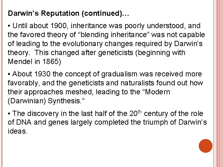 Darwin’s Reputation (continued)… • Until about 1900, inheritance was poorly understood, and the favored