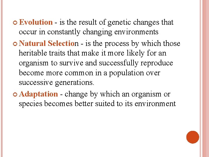  Evolution - is the result of genetic changes that occur in constantly changing
