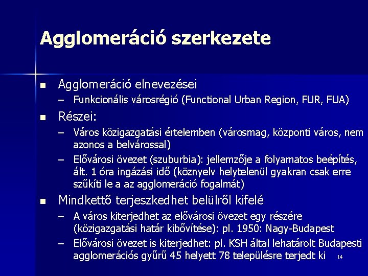 Agglomeráció szerkezete n Agglomeráció elnevezései – Funkcionális városrégió (Functional Urban Region, FUR, FUA) n