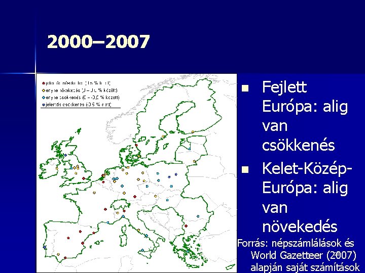 2000– 2007 n n Fejlett Európa: alig van csökkenés Kelet-Közép. Európa: alig van növekedés