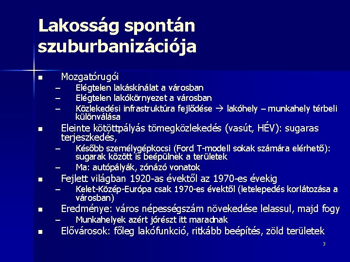 Lakosság spontán szuburbanizációja n – – – n n n – – Mozgatórugói Elégtelen