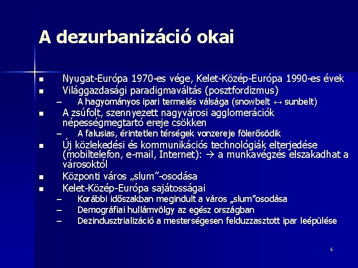 A dezurbanizáció okai n n – n n n – – – Nyugat-Európa 1970