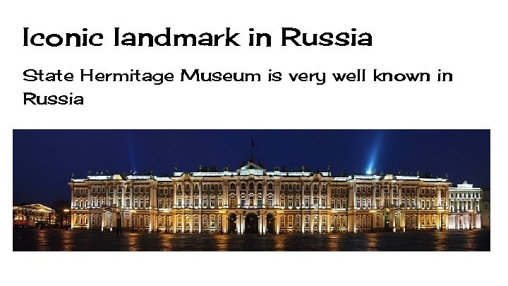 Iconic landmark in Russia State Hermitage Museum is very well known in Russia 