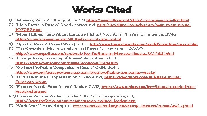Works Cited 1) “Moscow, Russia” latlong. net , 2012 https: //www. latlong. net/place/moscow-russia-431. html