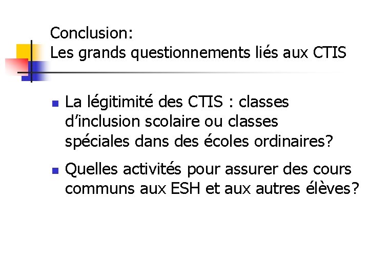 Conclusion: Les grands questionnements liés aux CTIS n n La légitimité des CTIS :