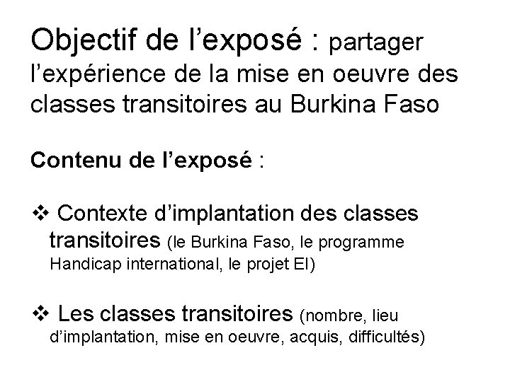 Objectif de l’exposé : partager l’expérience de la mise en oeuvre des classes transitoires