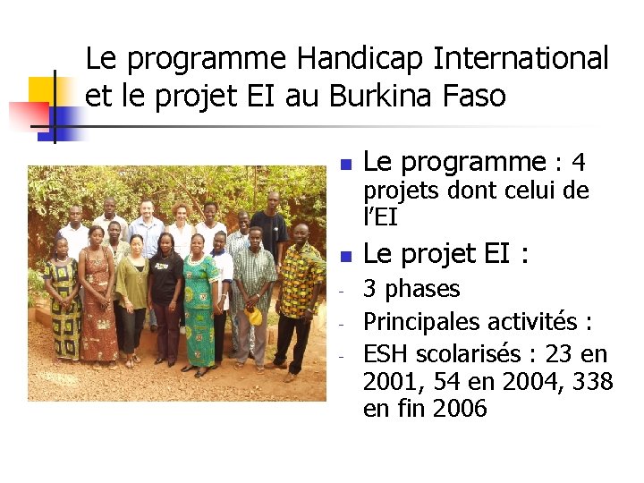 Le programme Handicap International et le projet EI au Burkina Faso n n -