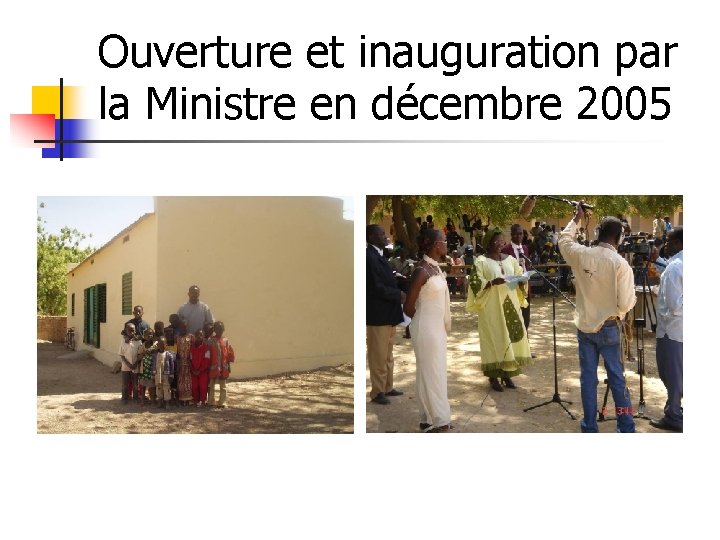 Ouverture et inauguration par la Ministre en décembre 2005 