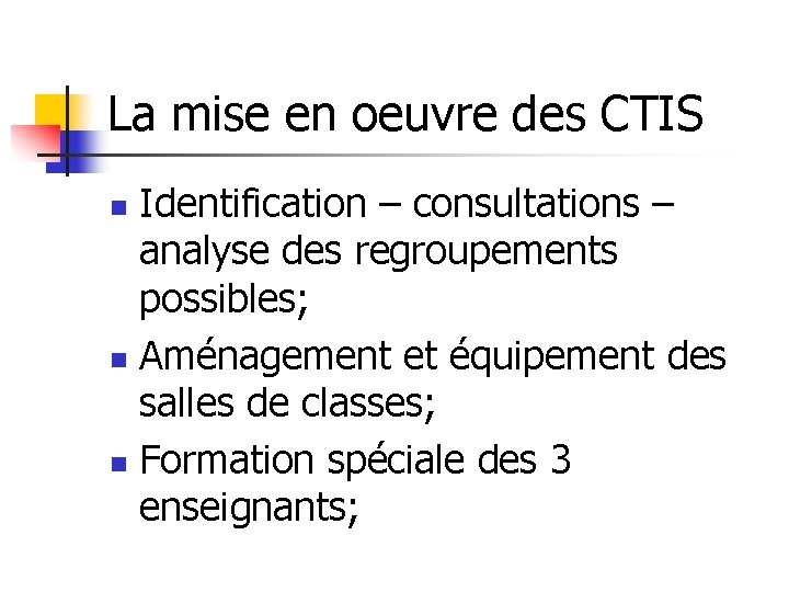 La mise en oeuvre des CTIS Identification – consultations – analyse des regroupements possibles;