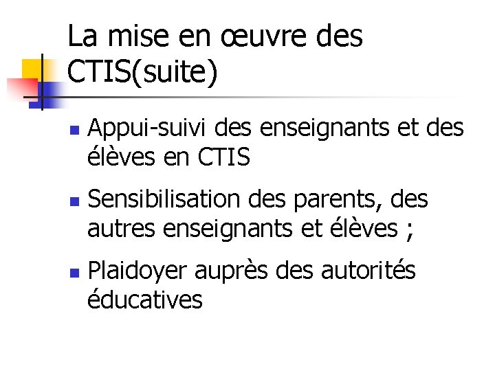 La mise en œuvre des CTIS(suite) n n n Appui-suivi des enseignants et des