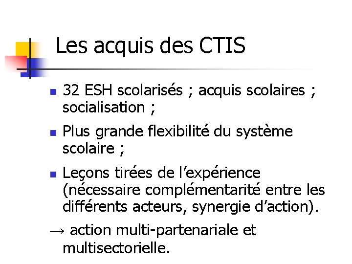 Les acquis des CTIS n n n 32 ESH scolarisés ; acquis scolaires ;