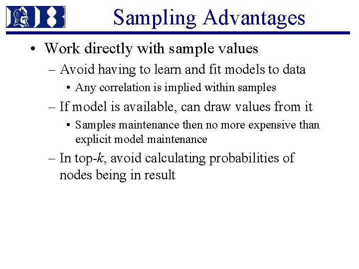 Sampling Advantages • Work directly with sample values – Avoid having to learn and