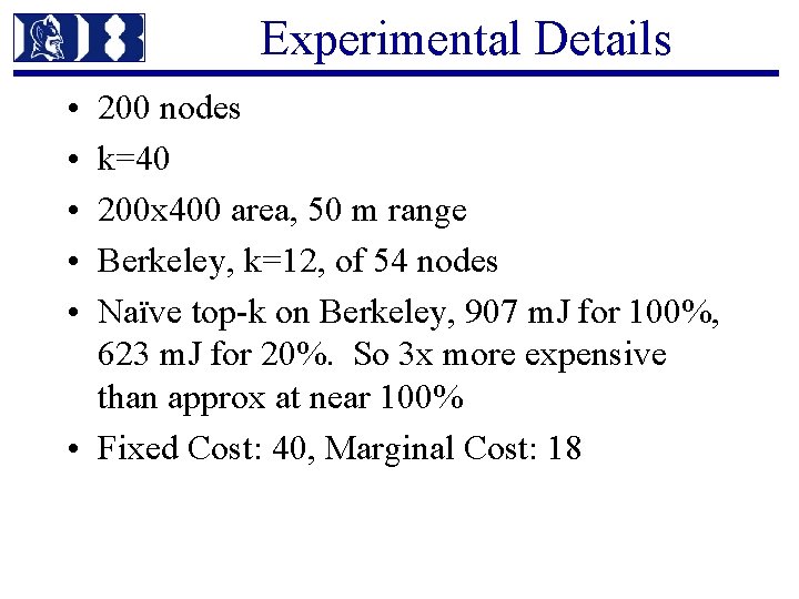 Experimental Details • • • 200 nodes k=40 200 x 400 area, 50 m